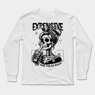 Skeleton Expensive Difficult And Talks Back Long Sleeve T-Shirt